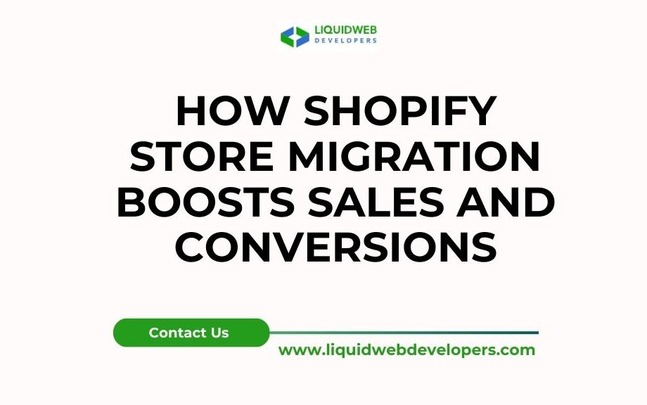 How Shopify Store Migration Boosts Sales and Conversions